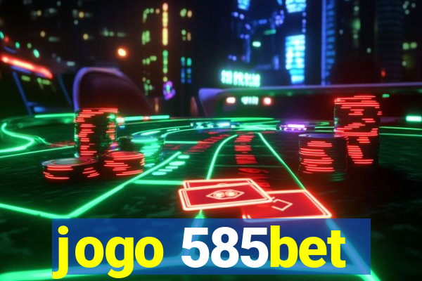 jogo 585bet